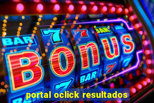 portal oclick resultados